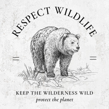 Respect Wildlife - Keep the Wilderness Wild - Protect the Planet