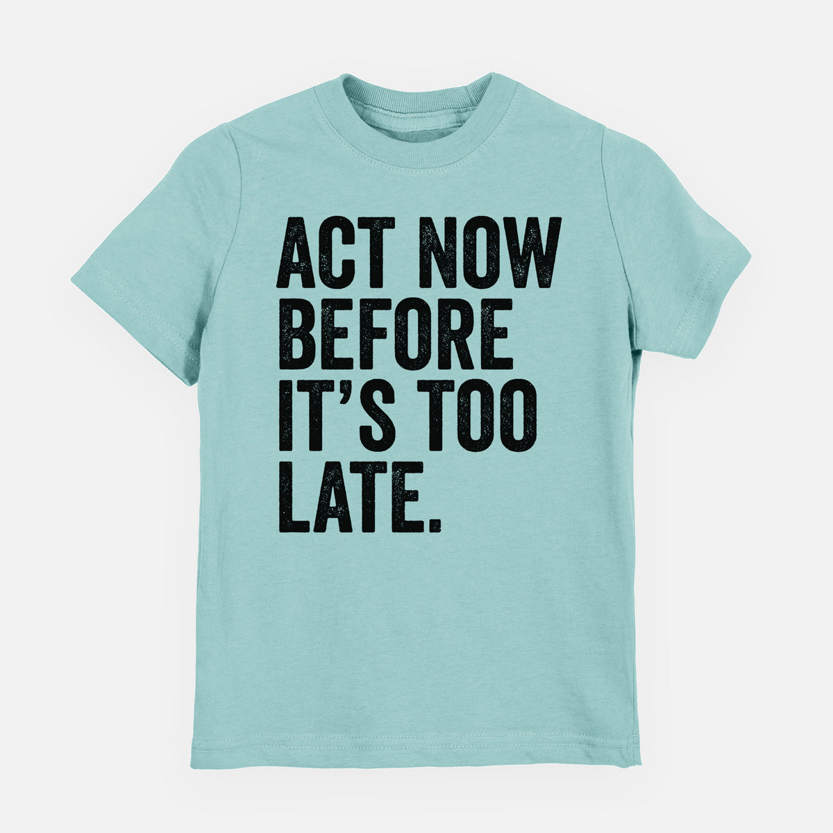 Saltwater youth t-shirt laid flat, printed with bold black words reading Act Now Before It's Too Late.