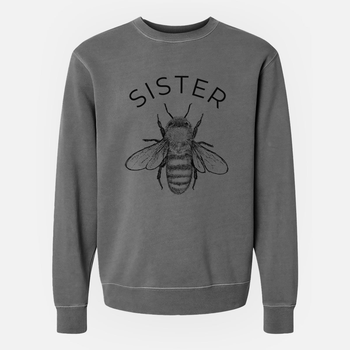 Faded black pigment dyed crewneck sweatshirt laid flat, printed with a black ink honey bee beneath the word Sister.