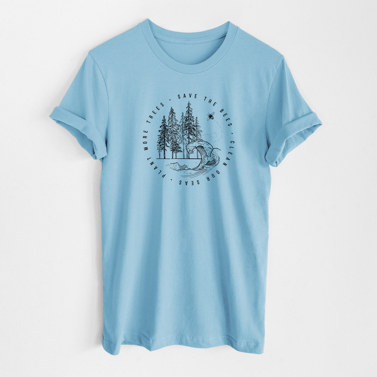 Ocean blue lightweight cotton t-shirt laid flat, printed with a circle of pine trees and an ocean wave ringed by the words Save the Bees, Clean Our Seas, Plant More Trees.