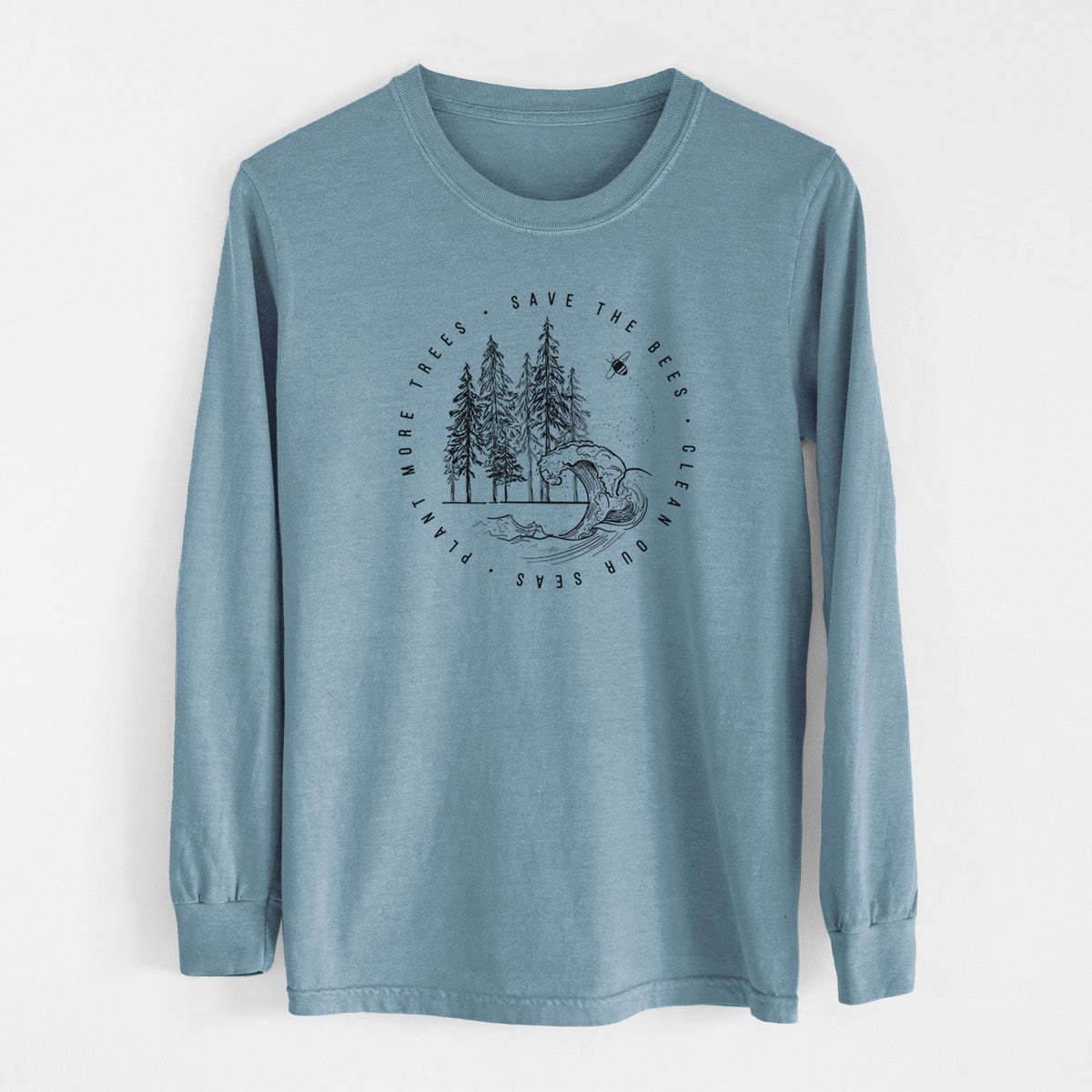 Steel blue Comfort Colors long sleeve shirt laid flat, printed with a circle of pine trees and an ocean wave ringed by the words Save the Bees, Clean Our Seas, Plant More Trees.