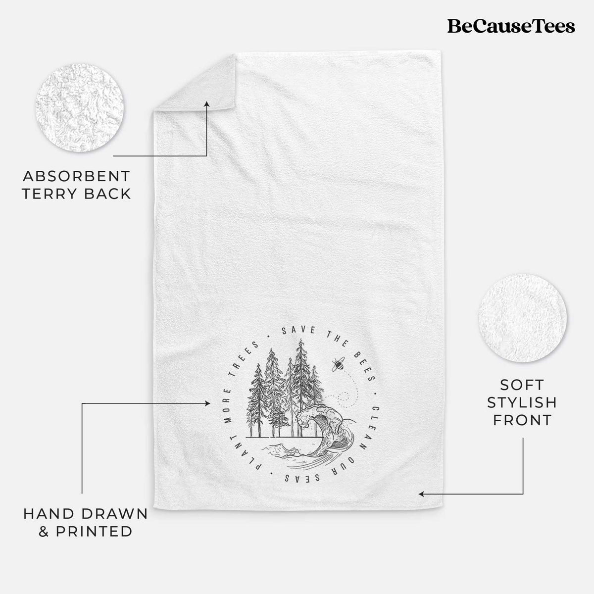 White hand towel printed with a circle of pine trees and an ocean wave ringed by the words Save the Bees, Clean Our Seas, Plant More Trees.