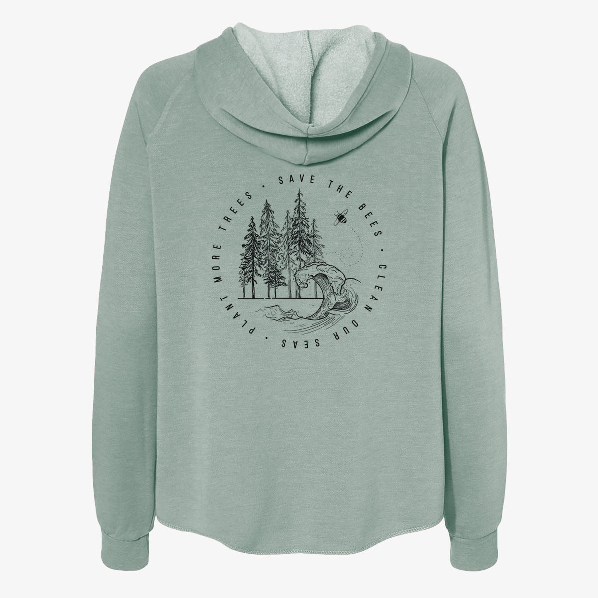 Sage green women's Cali Wave zip-up sweatshirt laid flat, printed with a circle of pine trees and an ocean wave ringed by the words Save the Bees, Clean Our Seas, Plant More Trees.