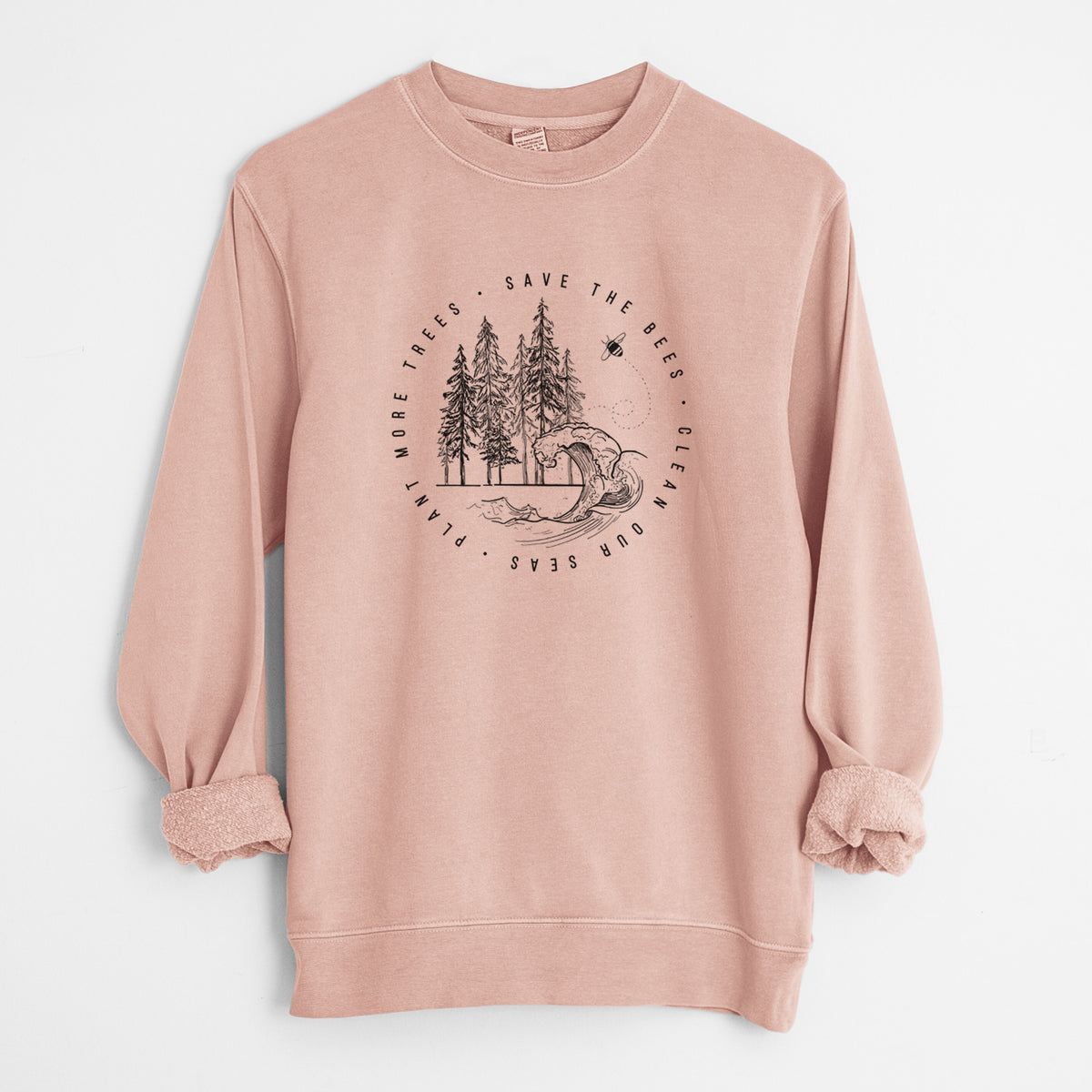 Save the Bees, Clean our Seas, Plant more Trees - Unisex Pigment Dyed Crew Sweatshirt in Dusty Pink