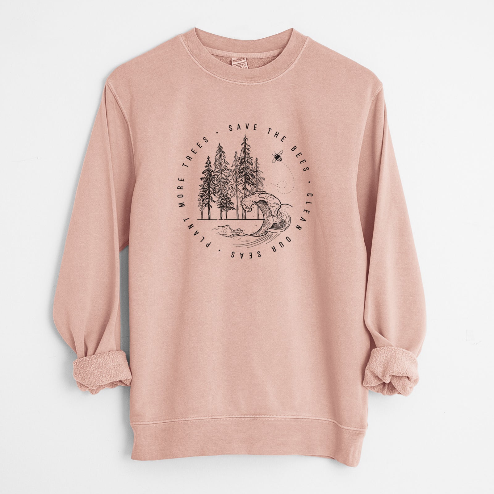 Save the Bees, Clean our Seas, Plant more Trees - Unisex Pigment Dyed Crew Sweatshirt in Dusty Pink