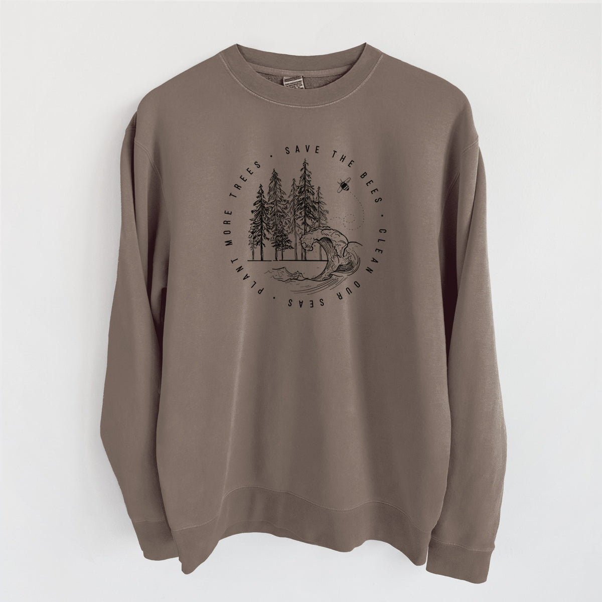 Save the Bees, Clean our Seas, Plant more Trees - Unisex Pigment Dyed Crew Sweatshirt in Espresso Brown Color