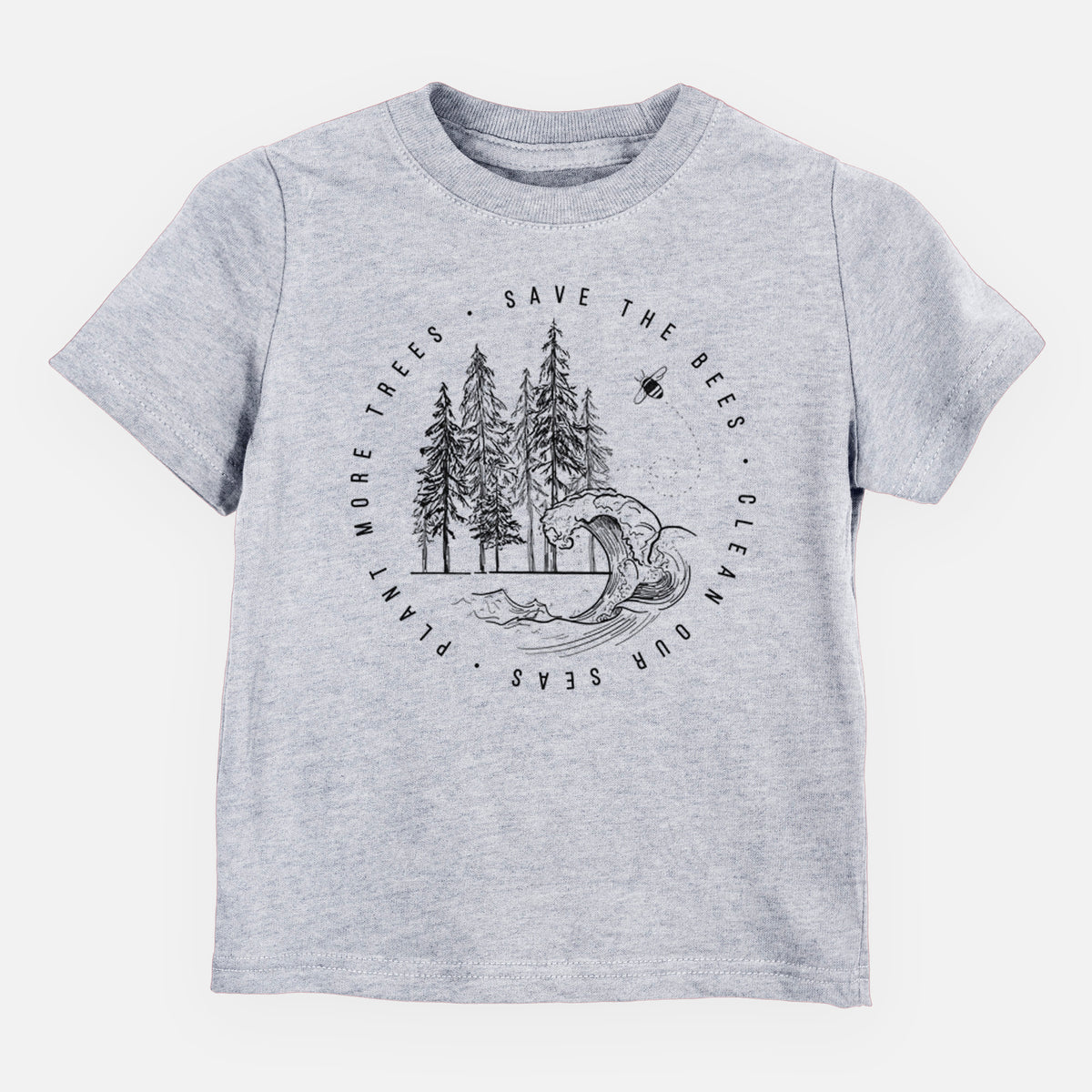 Heather grey toddler t-shirt laid flat, printed with a circle of pine trees and an ocean wave ringed by the words Save the Bees, Clean Our Seas, Plant More Trees.