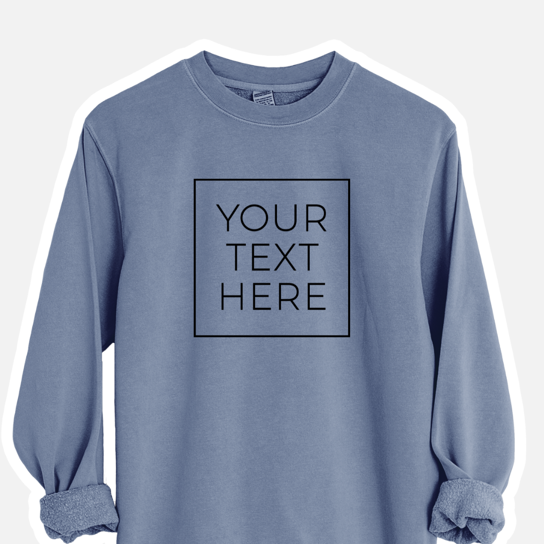 Product photo of the BeCause Tees Create Your Own Custom Boxed - Unisex Pigment Dyed Crew Sweatshirt.