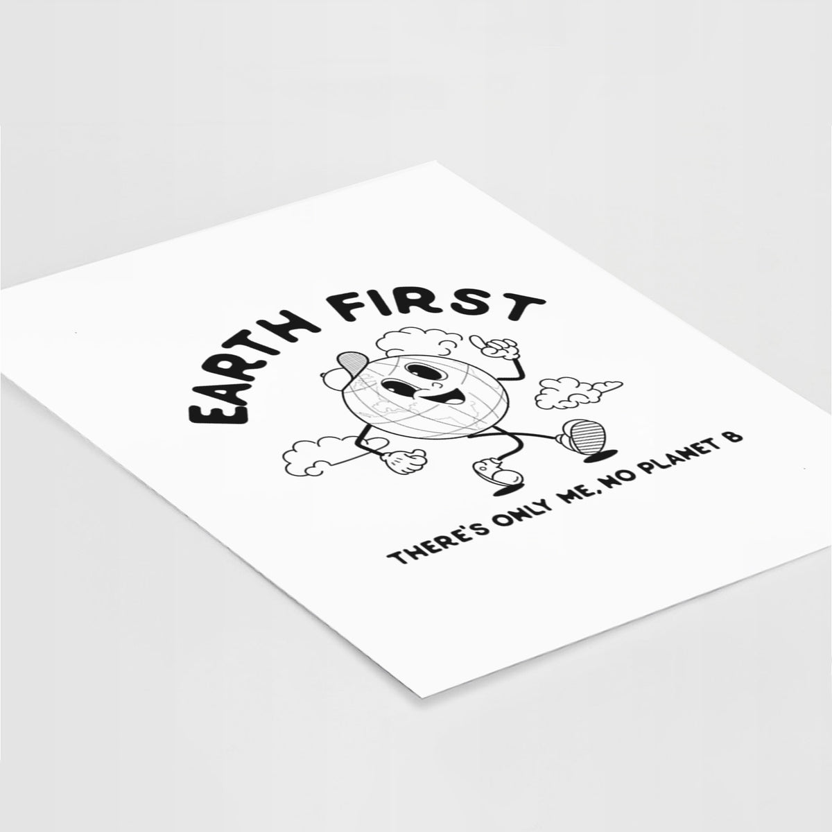 Art print of a cheerful cartoon Earth running, with the words Earth First and There's Only Me, No Planet B, lying at an angle on a white surface.