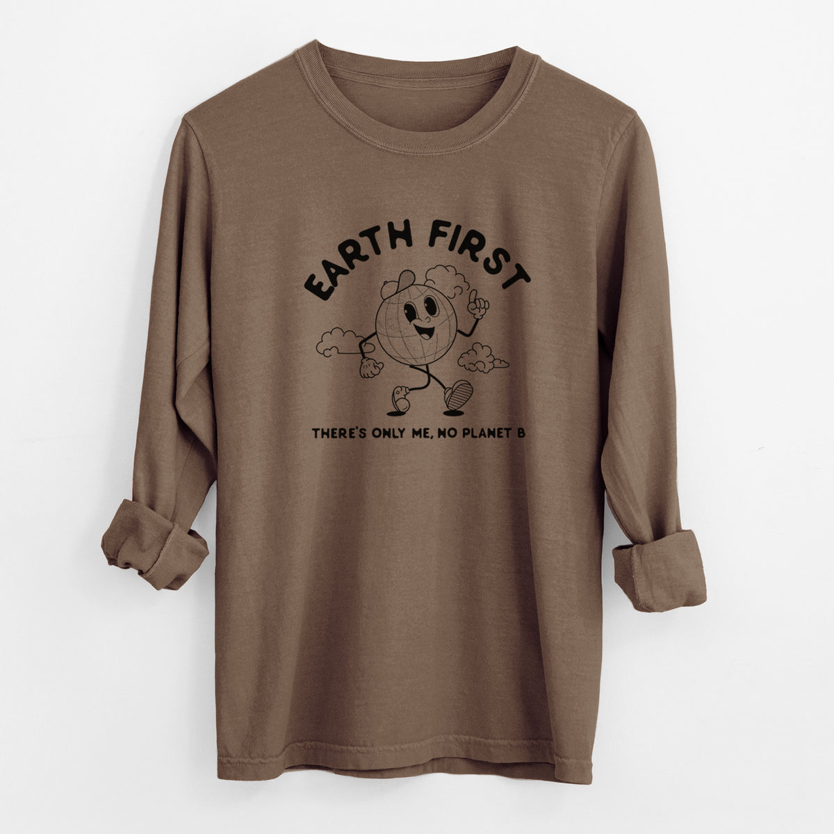 Espresso brown Comfort Colors long sleeve shirt laid flat with the cuffs rolled, printed with a cheerful cartoon Earth running, with the words Earth First and There's Only Me, No Planet B.