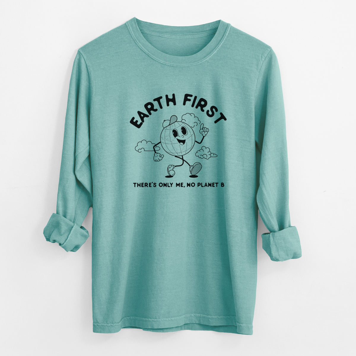 Reef green Comfort Colors long sleeve shirt laid flat with the cuffs rolled, printed with a cheerful cartoon Earth running, with the words Earth First and There's Only Me, No Planet B.