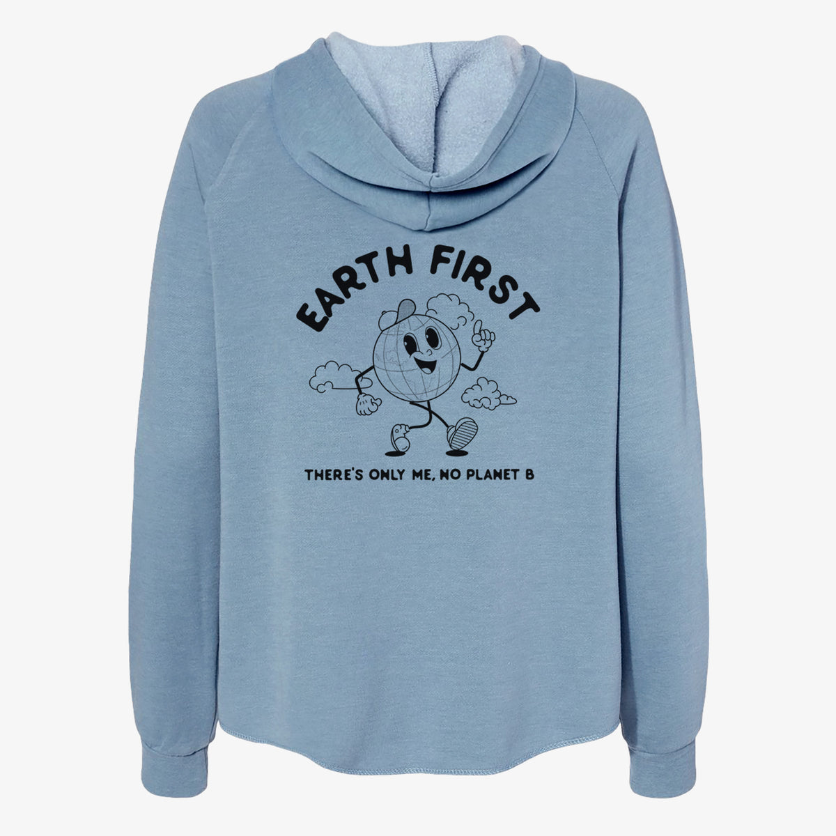 Misty blue women's Cali Wave zip-up sweatshirt laid flat, printed with a cheerful cartoon Earth running, with the words Earth First and There's Only Me, No Planet B.
