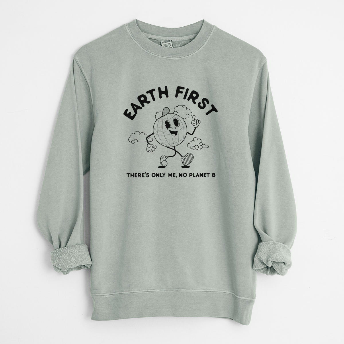 Earth First - There's Only Me, No Planet B - Unisex Pigment Dyed Crew Sweatshirt in Sage