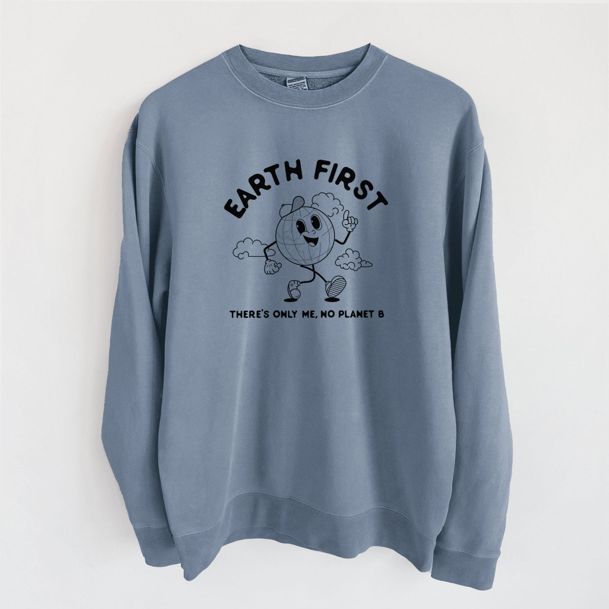 Earth First - There's Only Me, No Planet B - Unisex Pigment Dyed Crew Sweatshirt in Slate Blue