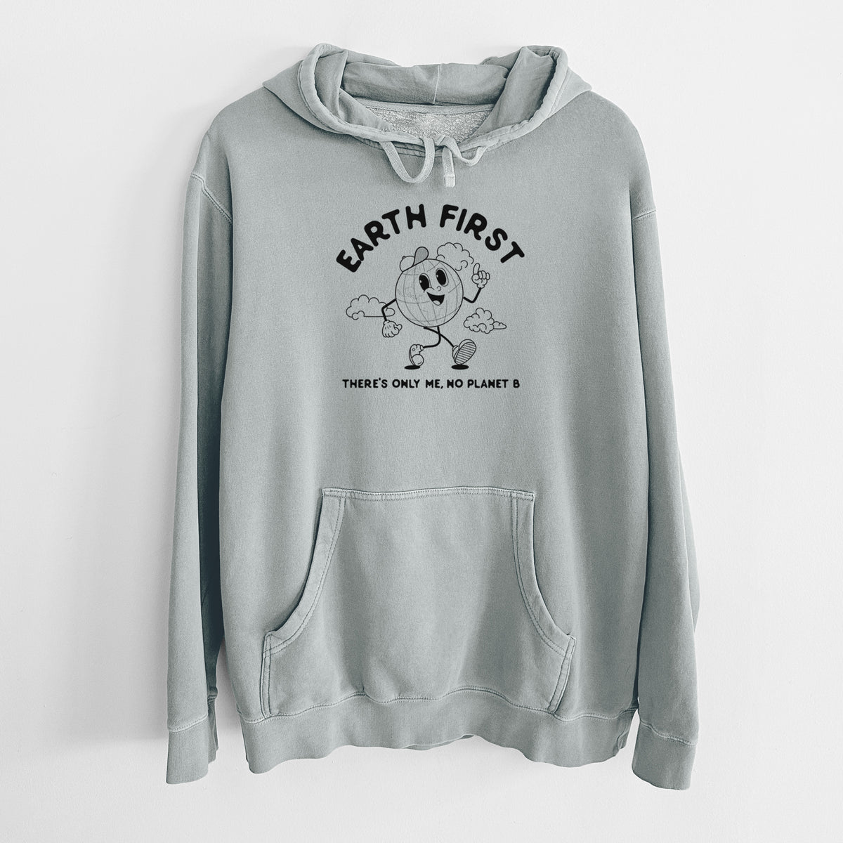 Sage green pigment dyed hoodie laid flat, printed with a cheerful cartoon Earth running, with the words Earth First and There's Only Me, No Planet B.