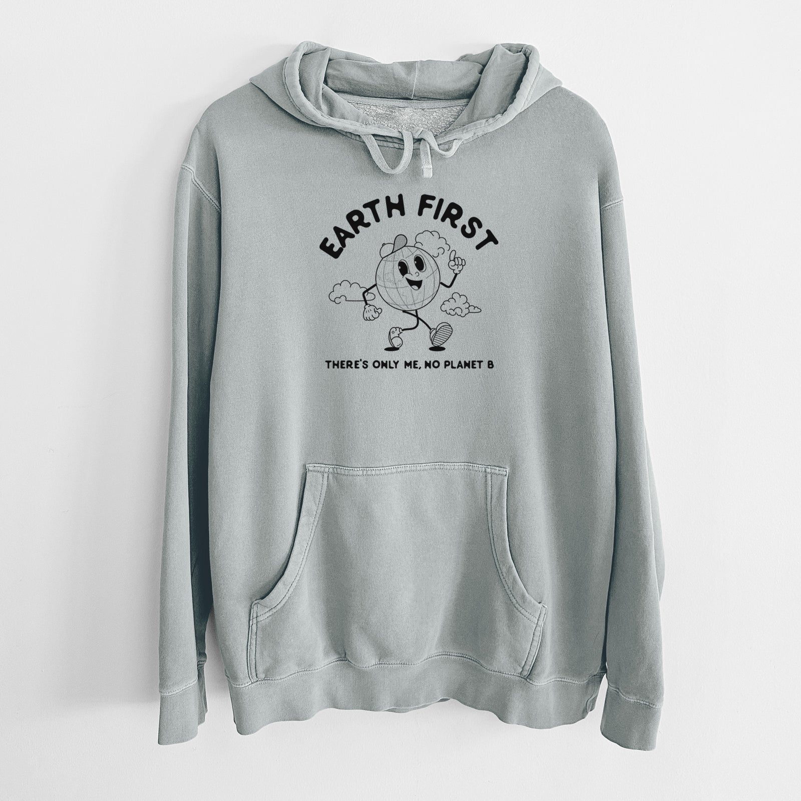 Sage green pigment dyed hoodie laid flat, printed with a cheerful cartoon Earth running, with the words Earth First and There's Only Me, No Planet B.