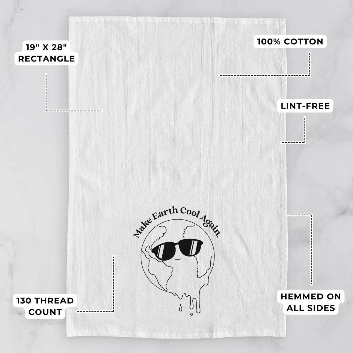 White tea towel printed with a melting Earth wearing black sunglasses, with the words Make Earth Cool Again, with feature labels: 19 by 28 inch rectangle, 100% cotton, lint-free, 130 thread count, hemmed on all sides.