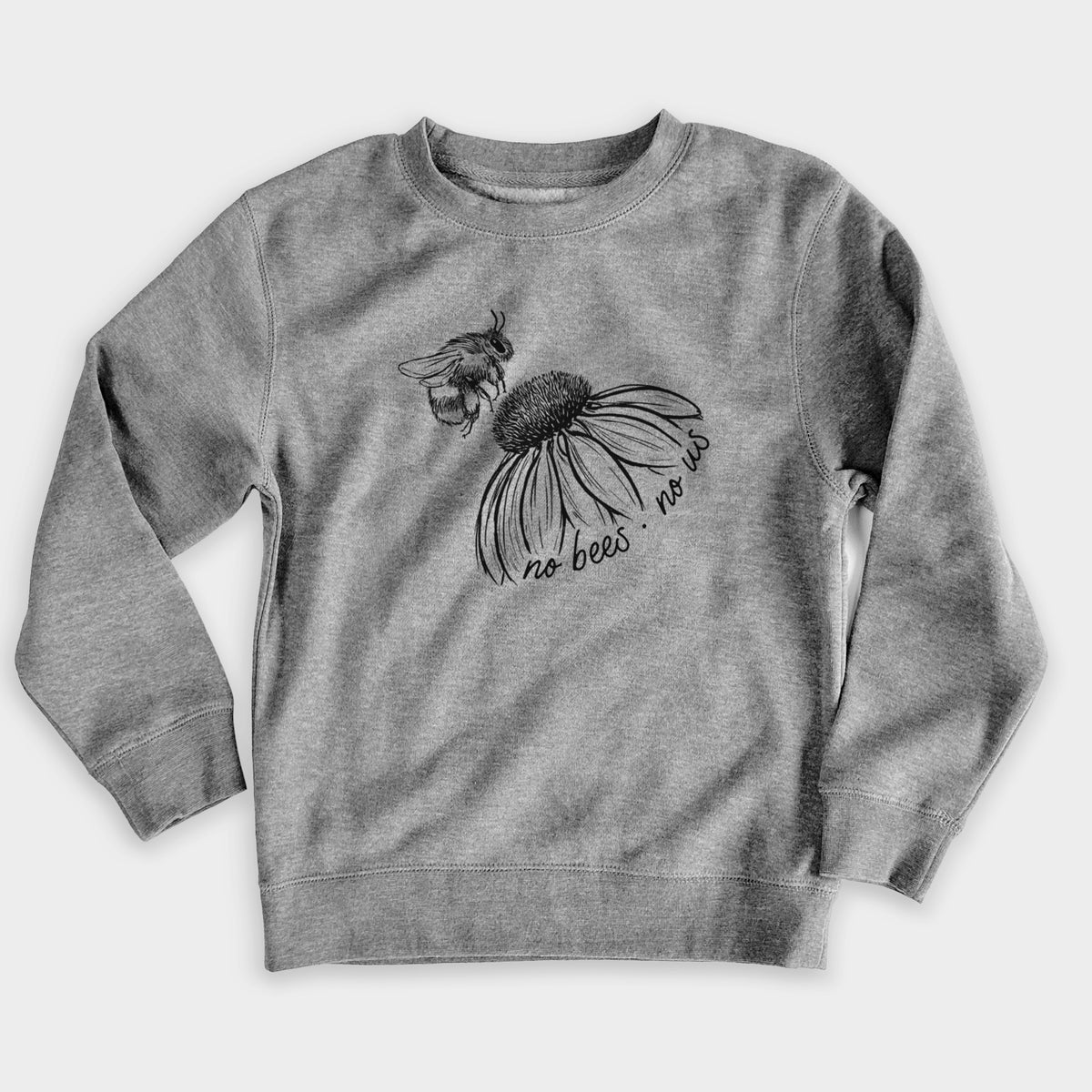 Nickel grey youth crewneck sweatshirt laid flat, printed with a black ink illustration of a bee flying toward a coneflower, with the handwritten words no bees no us.