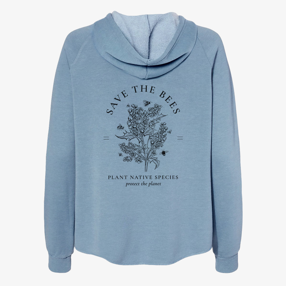 Misty blue women's Cali Wave zip-up sweatshirt laid flat, printed with a black ink wildflower bouquet with bees, framed by the words Save the Bees, Plant Native Species.