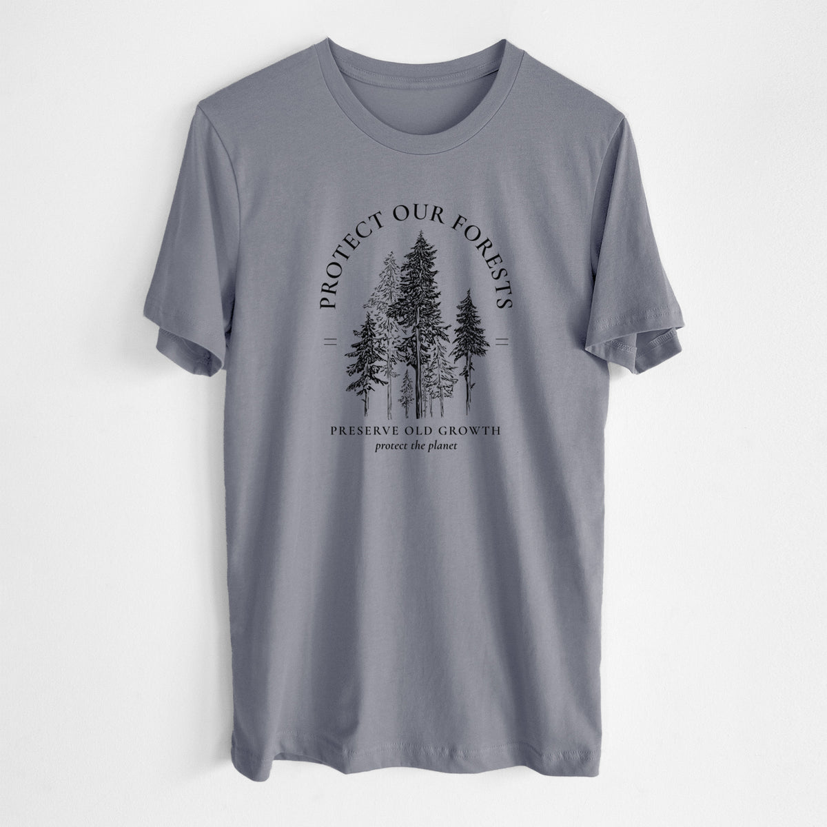 Storm grey lightweight cotton t-shirt laid flat, printed with a black ink illustration of a stand of tall pine trees, framed by the words Protect Our Forests, Preserve Old Growth.