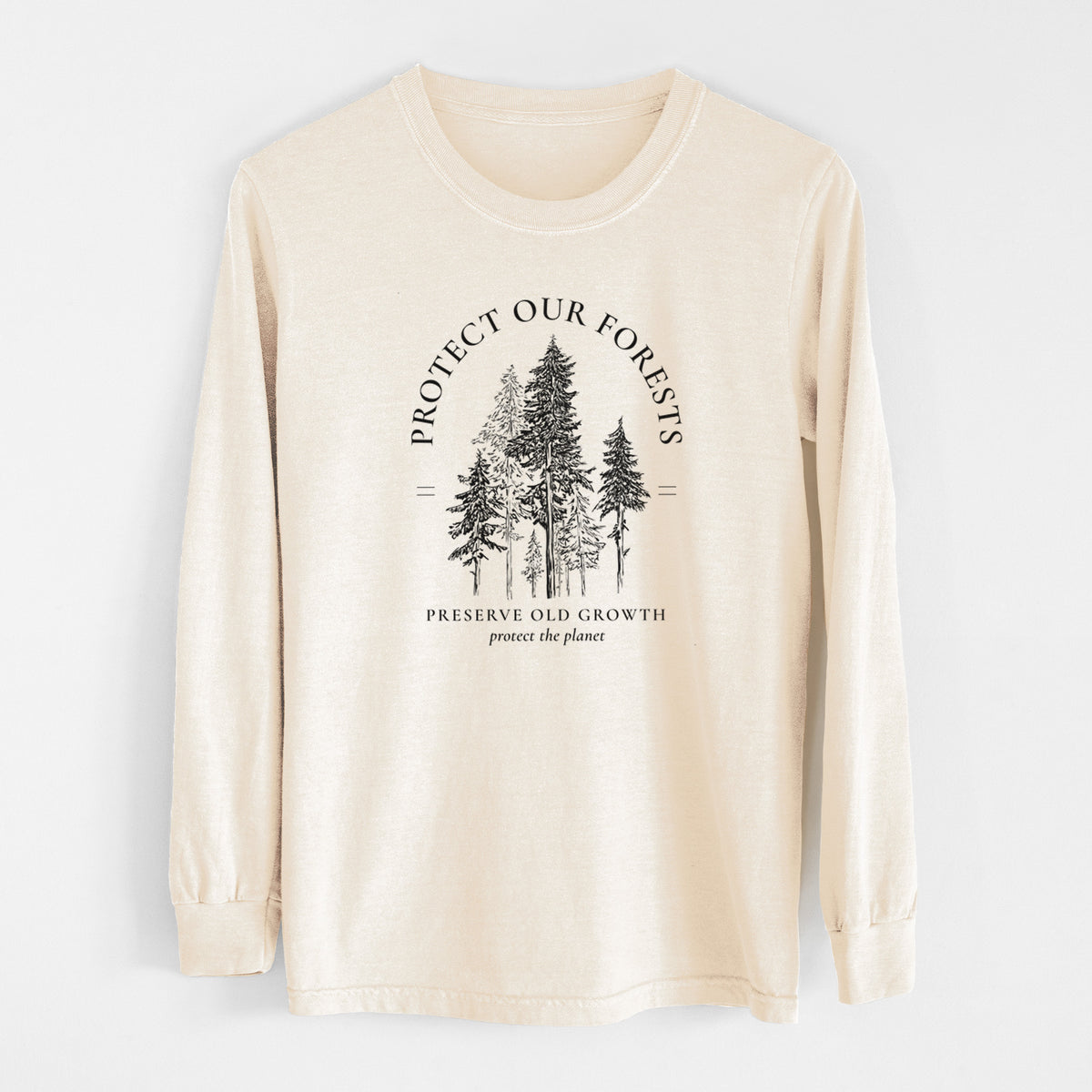 Ivory Comfort Colors long sleeve shirt laid flat, printed with a black ink illustration of a stand of tall pine trees, framed by the words Protect Our Forests, Preserve Old Growth.