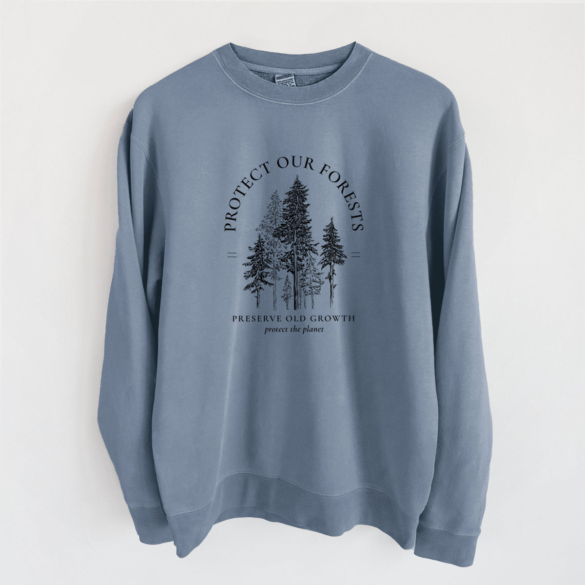Protect our Forests - Preserve Old Growth - Unisex Pigment Dyed Crew Sweatshirt in Slate Blue