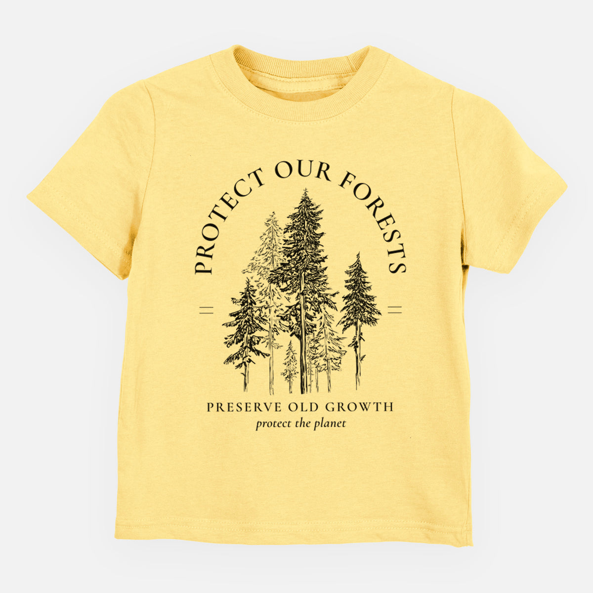 Butter yellow toddler t-shirt laid flat, printed with a black ink illustration of a stand of tall pine trees, framed by the words Protect Our Forests, Preserve Old Growth.