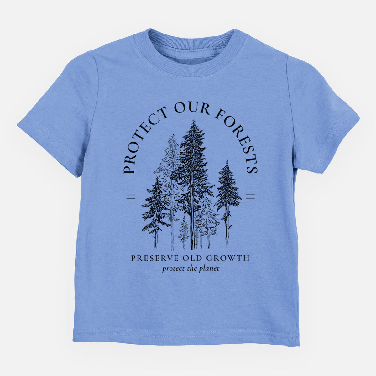 Carolina blue toddler t-shirt laid flat, printed with a black ink illustration of a stand of tall pine trees, framed by the words Protect Our Forests, Preserve Old Growth.