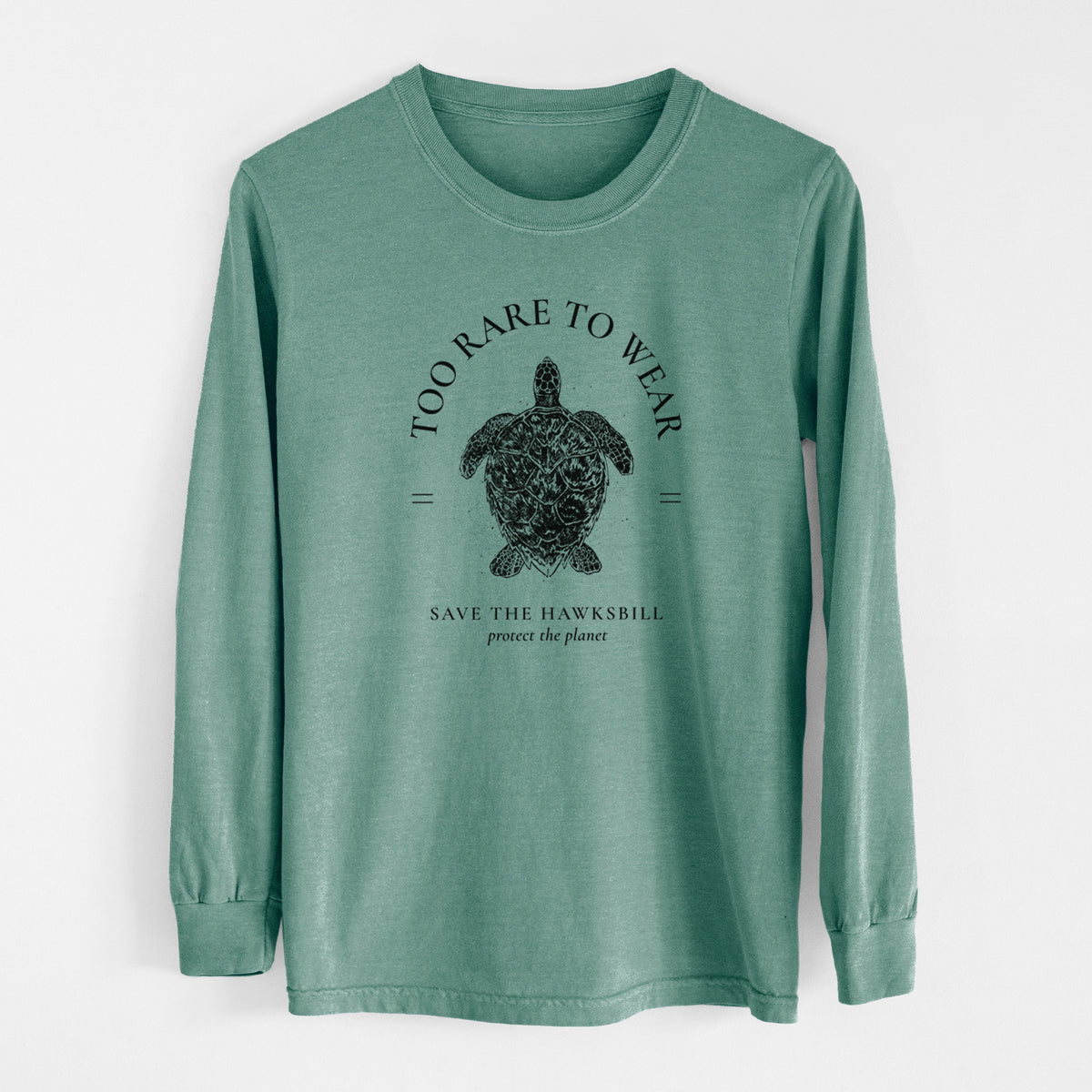 Pine green Comfort Colors long sleeve shirt laid flat, printed with a black ink hawksbill sea turtle framed by the words Too Rare to Wear, Save the Hawksbill.