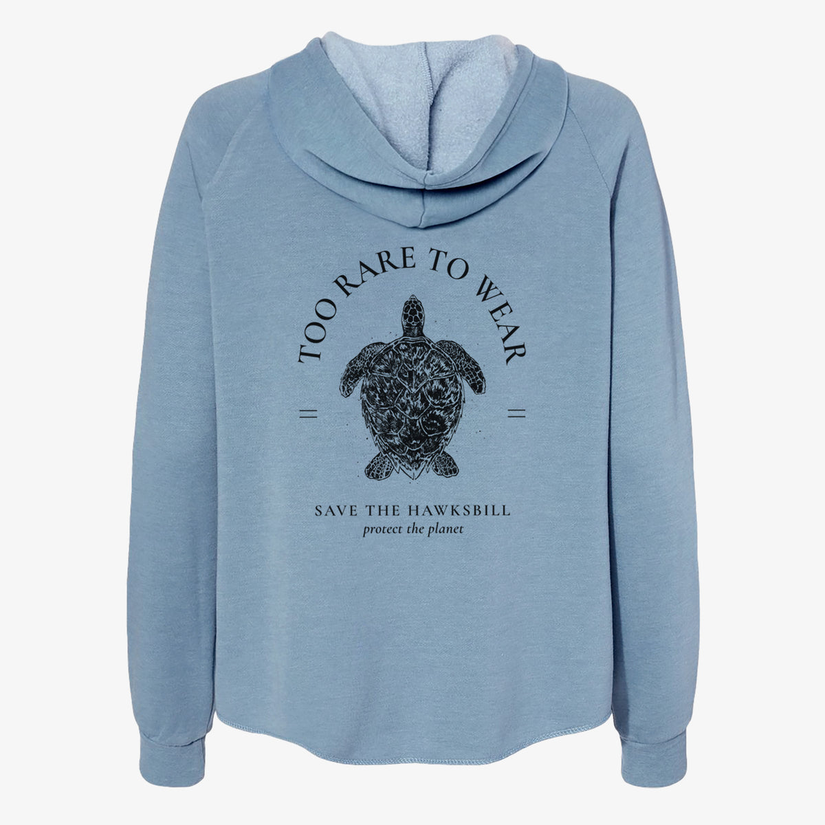 Misty blue women's Cali Wave zip-up sweatshirt laid flat, printed with a black ink hawksbill sea turtle framed by the words Too Rare to Wear, Save the Hawksbill.