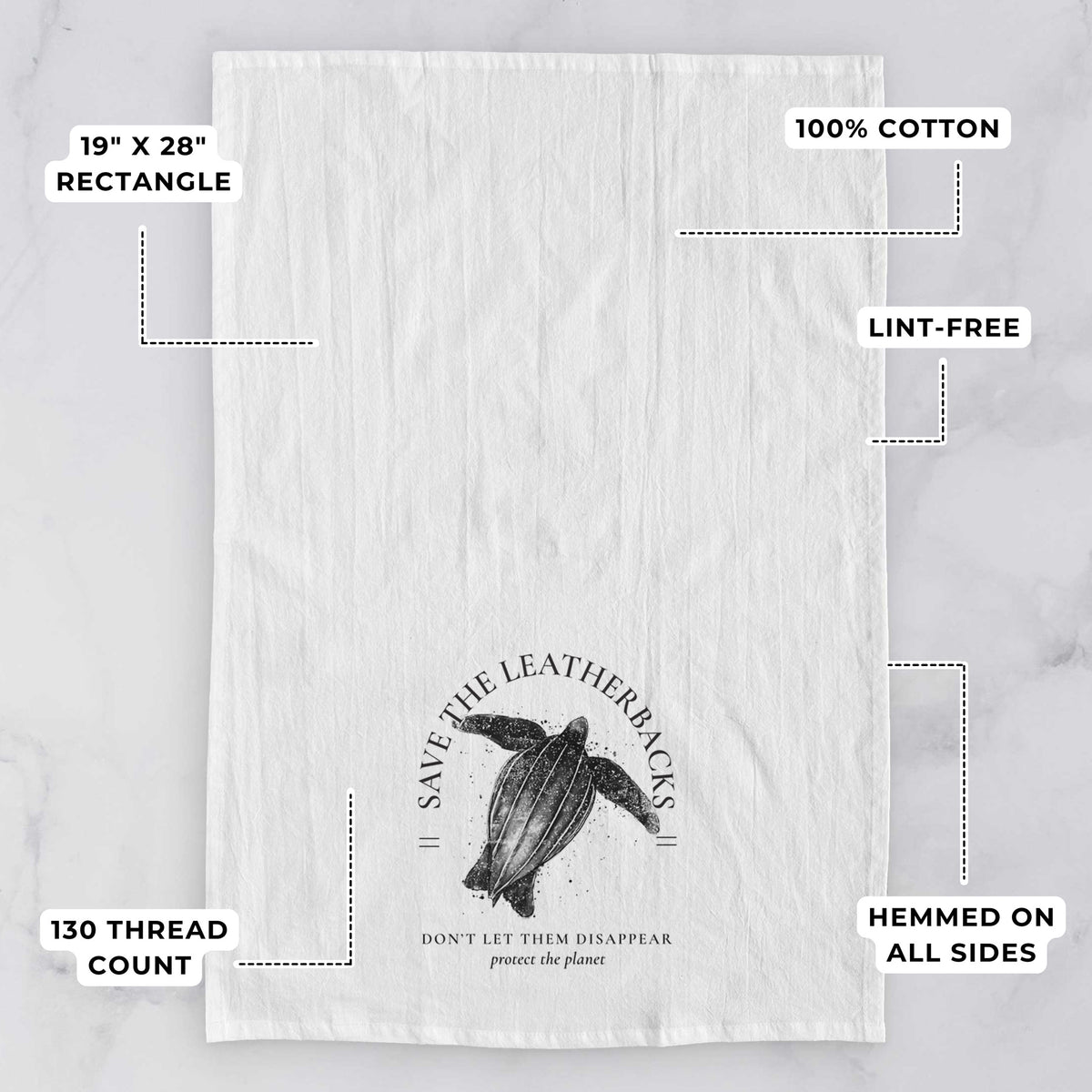 White tea towel printed with a black ink leatherback sea turtle framed by the words Save the Leatherbacks, Don't Let Them Disappear, with feature labels: 19 by 28 inch rectangle, 100% cotton, lint-free, 130 thread count, hemmed on all sides.