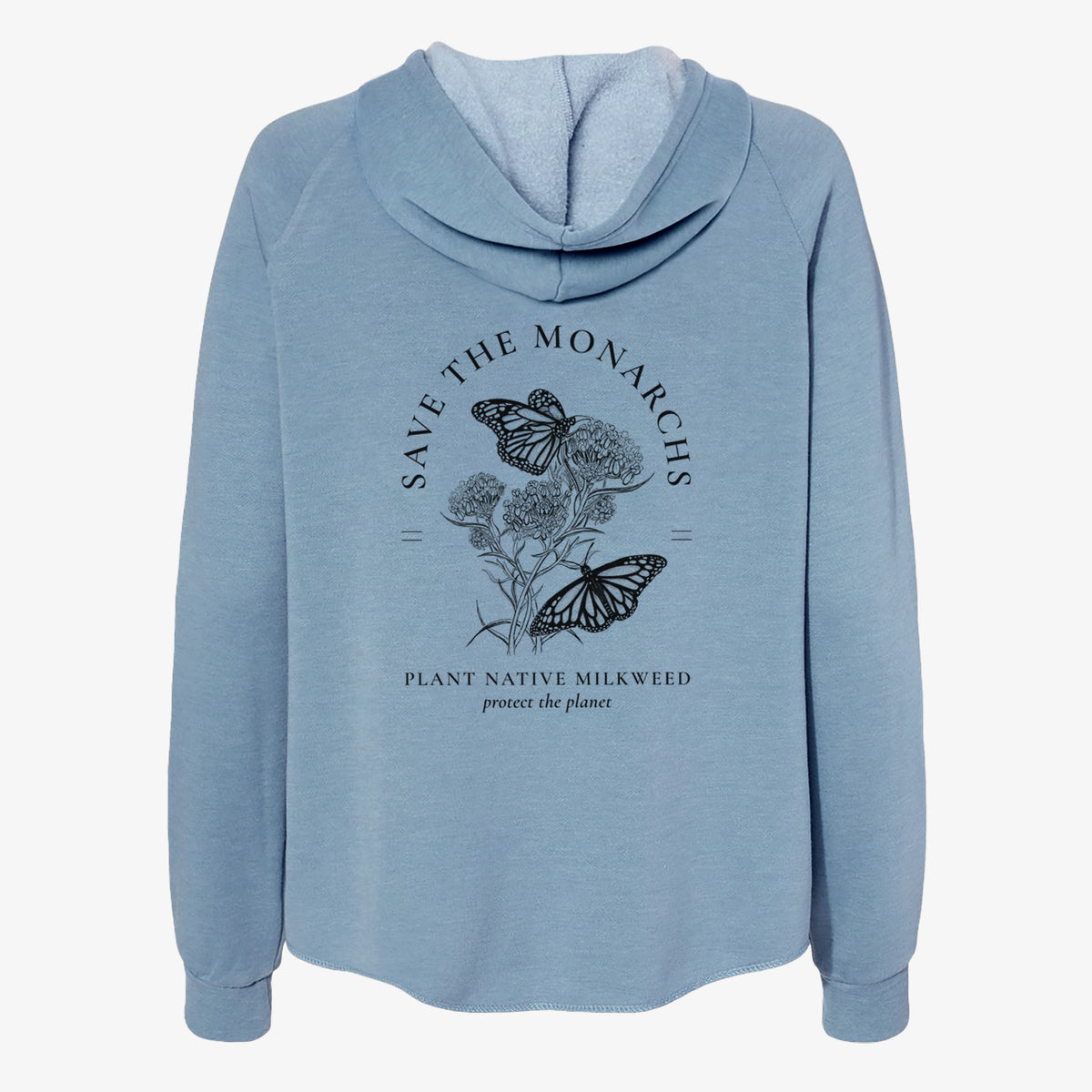 Misty blue women's Cali Wave zip-up sweatshirt laid flat, printed with black ink monarch butterflies on milkweed flowers, framed by the words Save the Monarchs, Plant Native Milkweed.