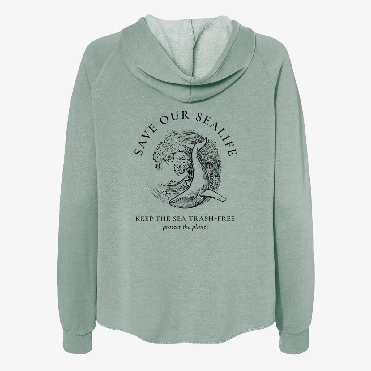 Sage green women's Cali Wave zip-up sweatshirt laid flat, printed with a black ink whale in an ocean wave framed by the words Save Our Sealife, Keep the Sea Trash-Free.