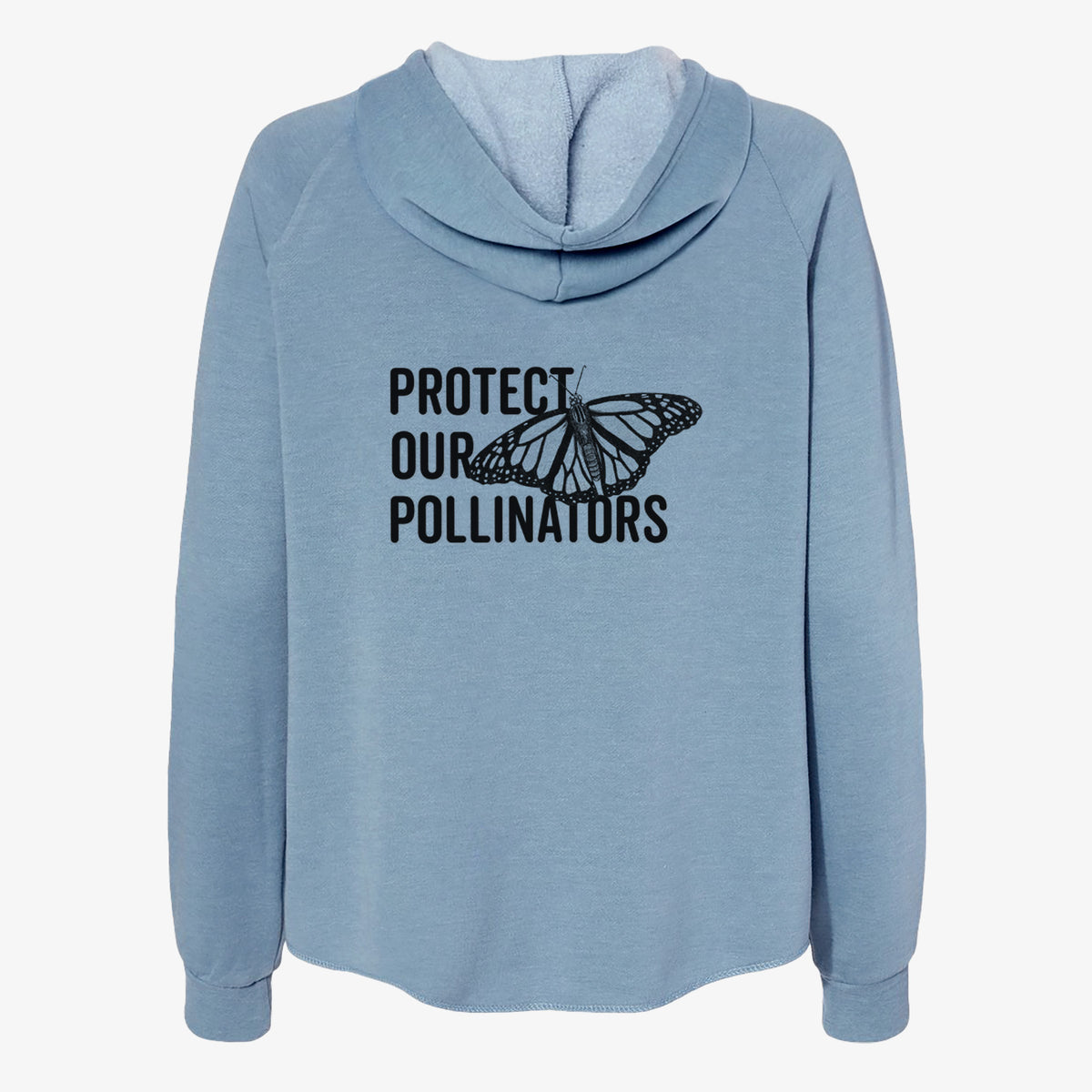Misty blue women's Cali Wave zip-up sweatshirt laid flat, printed with bold black words reading Protect Our Pollinators beside a monarch butterfly.
