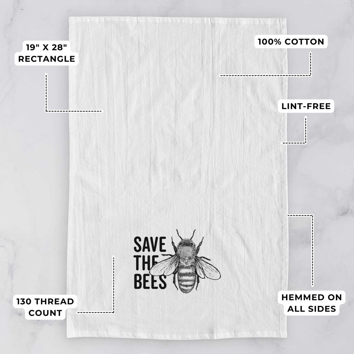 White tea towel printed with bold black words reading Save the Bees beside a detailed honey bee illustration, with feature labels: 19 by 28 inch rectangle, 100% cotton, lint-free, 130 thread count, hemmed on all sides.