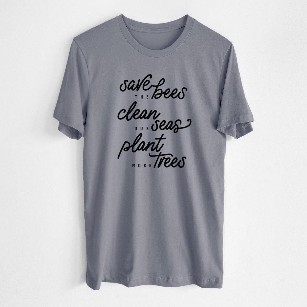 Storm grey lightweight cotton t-shirt laid flat, printed with black hand-lettered words reading Save the Bees, Clean Our Seas, Plant More Trees.