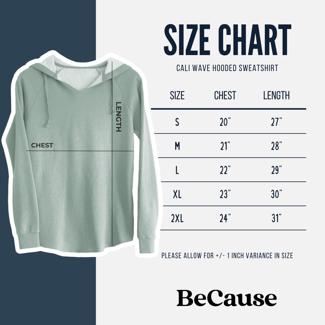 Cali Wave hooded sweatshirt size chart, chest measured when laid flat. Size Small, Chest 20" wide, Length 27". Size Medium, Chest 21" wide, Length 28". Size Large, Chest 22" wide, Length 29". Size XL, Chest 23" wide, Length 30". Size 2XL, Chest 24" wide, Length 31". Allow +/- 1" variance.