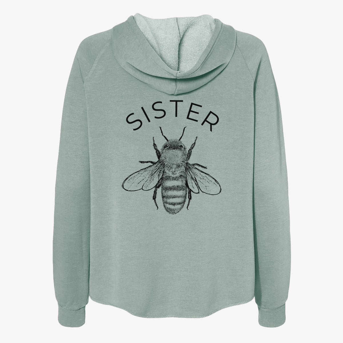Sage green women's Cali Wave zip-up sweatshirt laid flat, printed with a black ink honey bee beneath the word Sister.