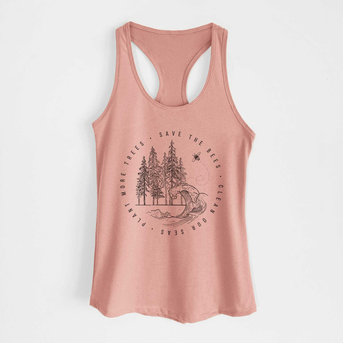 Desert pink women's racerback tank top laid flat, printed with a circle of pine trees and an ocean wave ringed by the words Save the Bees, Clean Our Seas, Plant More Trees.