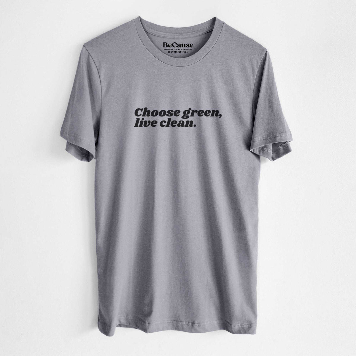 Storm grey lightweight cotton t-shirt laid flat, printed with small black script words reading Choose Green, Live Clean on the upper chest.