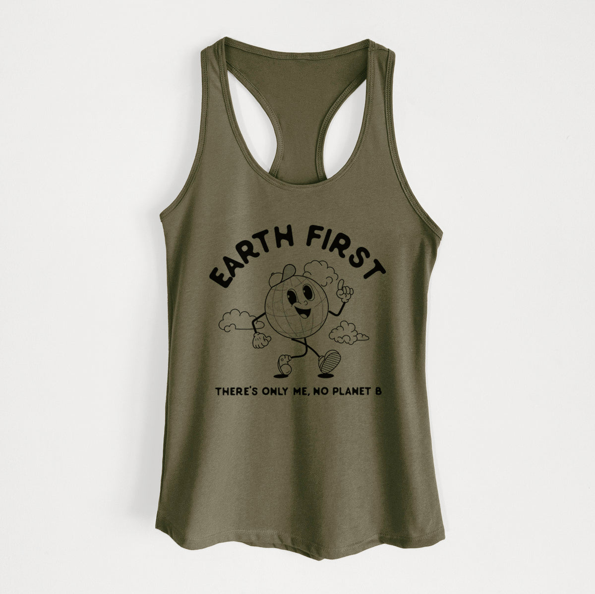 Military green women's racerback tank top laid flat, printed with a cheerful cartoon Earth running, with the words Earth First and There's Only Me, No Planet B.