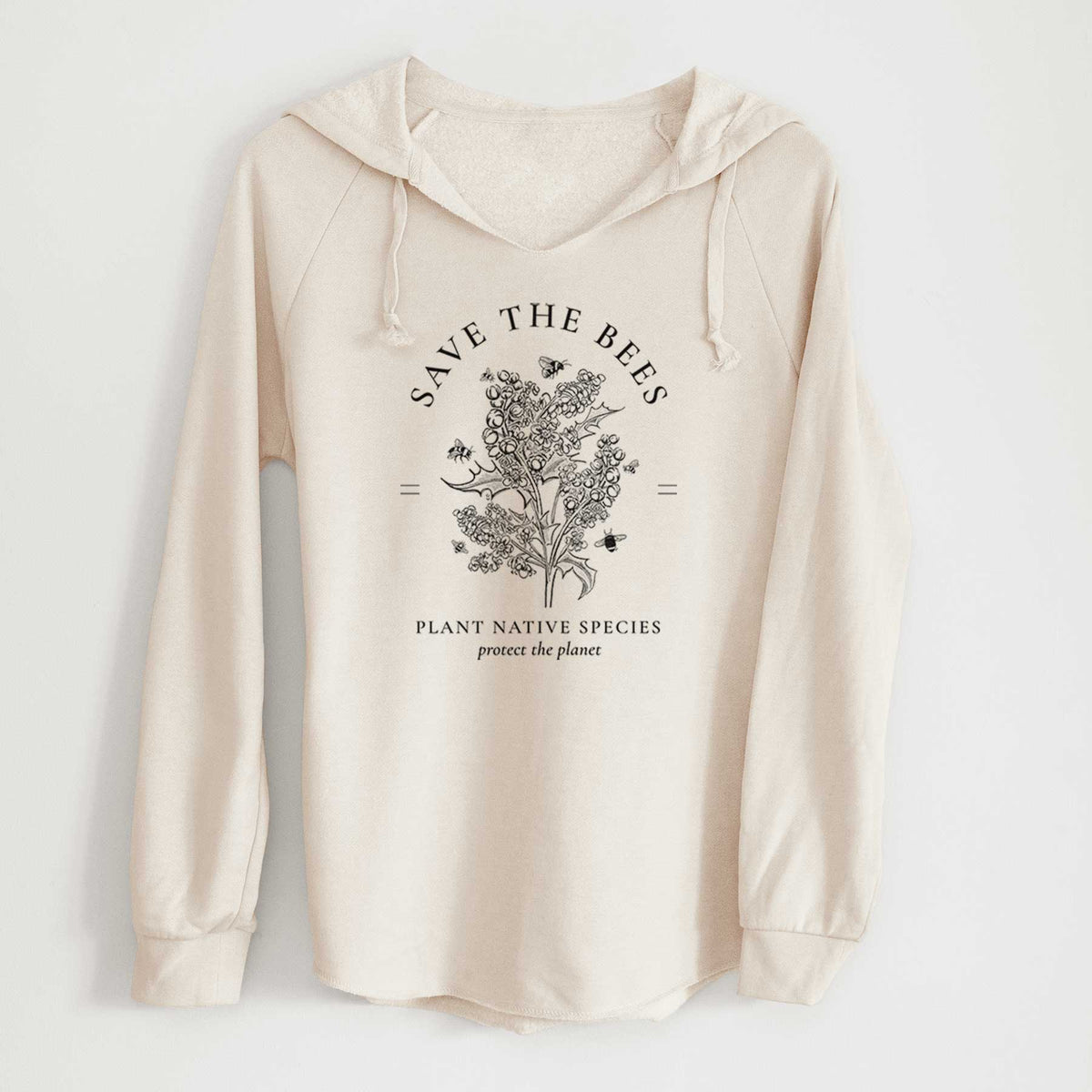Bone cream women's Cali Wave hooded sweatshirt laid flat, printed with a black ink wildflower bouquet with bees, framed by the words Save the Bees, Plant Native Species.