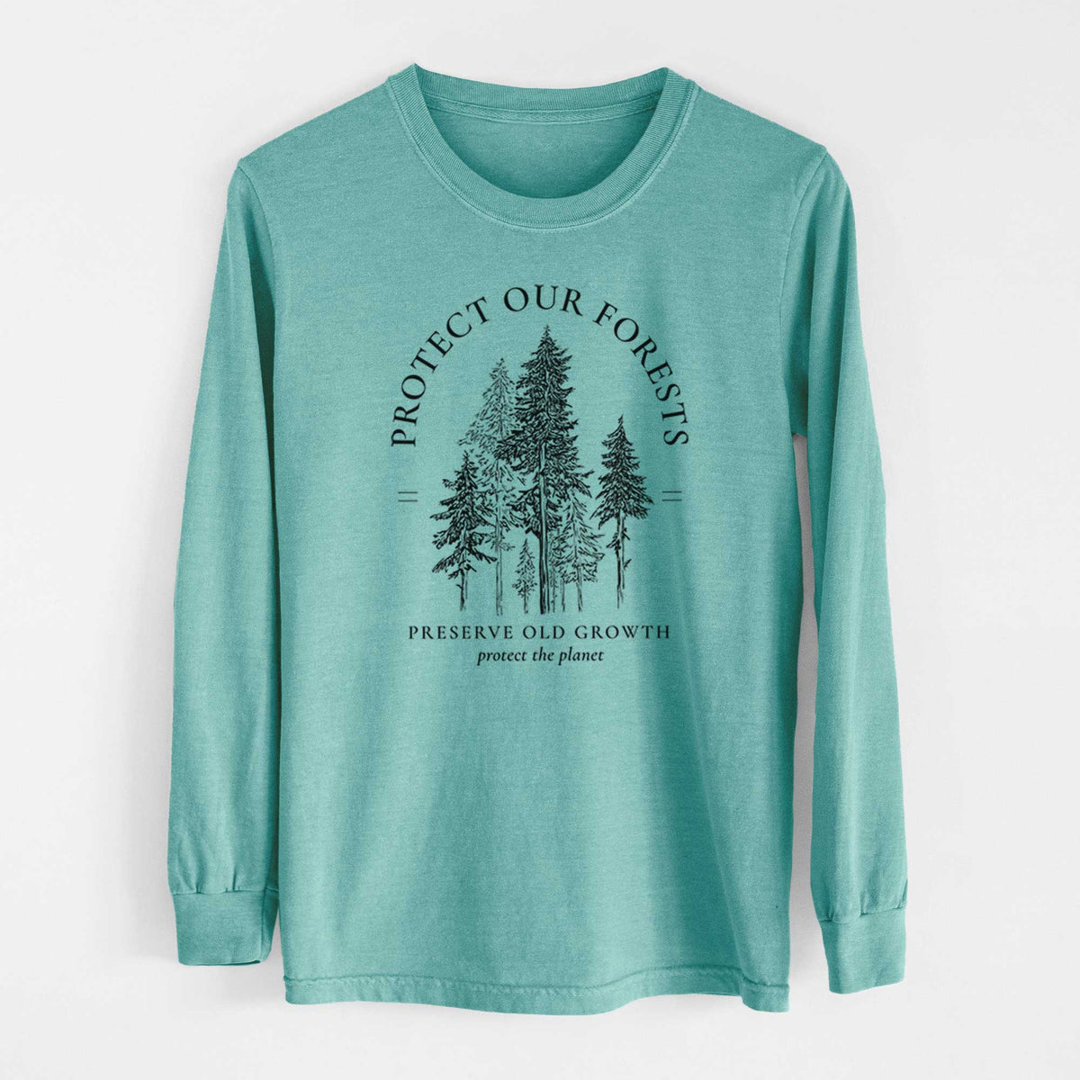 Protect our Forests - Preserve Old Growth - Heavyweight 100% Cotton Long Sleeve