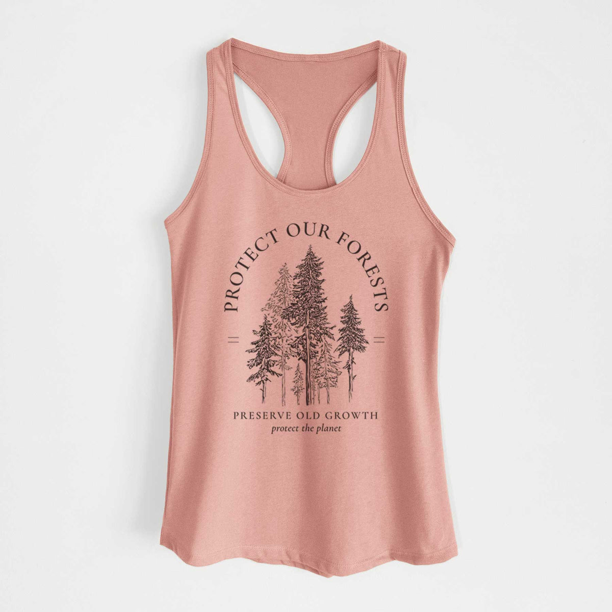 Desert pink women's racerback tank top laid flat, printed with a black ink illustration of a stand of tall pine trees, framed by the words Protect Our Forests, Preserve Old Growth.