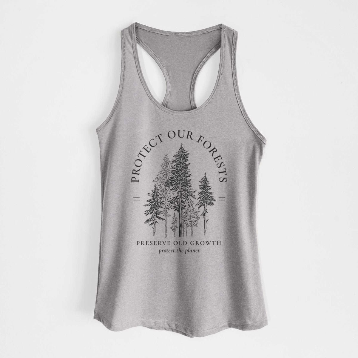 Heather grey women's racerback tank top laid flat, printed with a black ink illustration of a stand of tall pine trees, framed by the words Protect Our Forests, Preserve Old Growth.