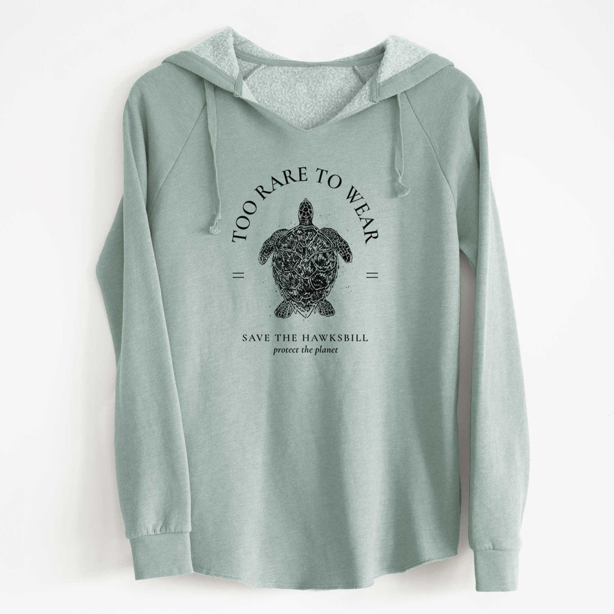 Sage green women's Cali Wave hooded sweatshirt laid flat, printed with a black ink hawksbill sea turtle framed by the words Too Rare to Wear, Save the Hawksbill.