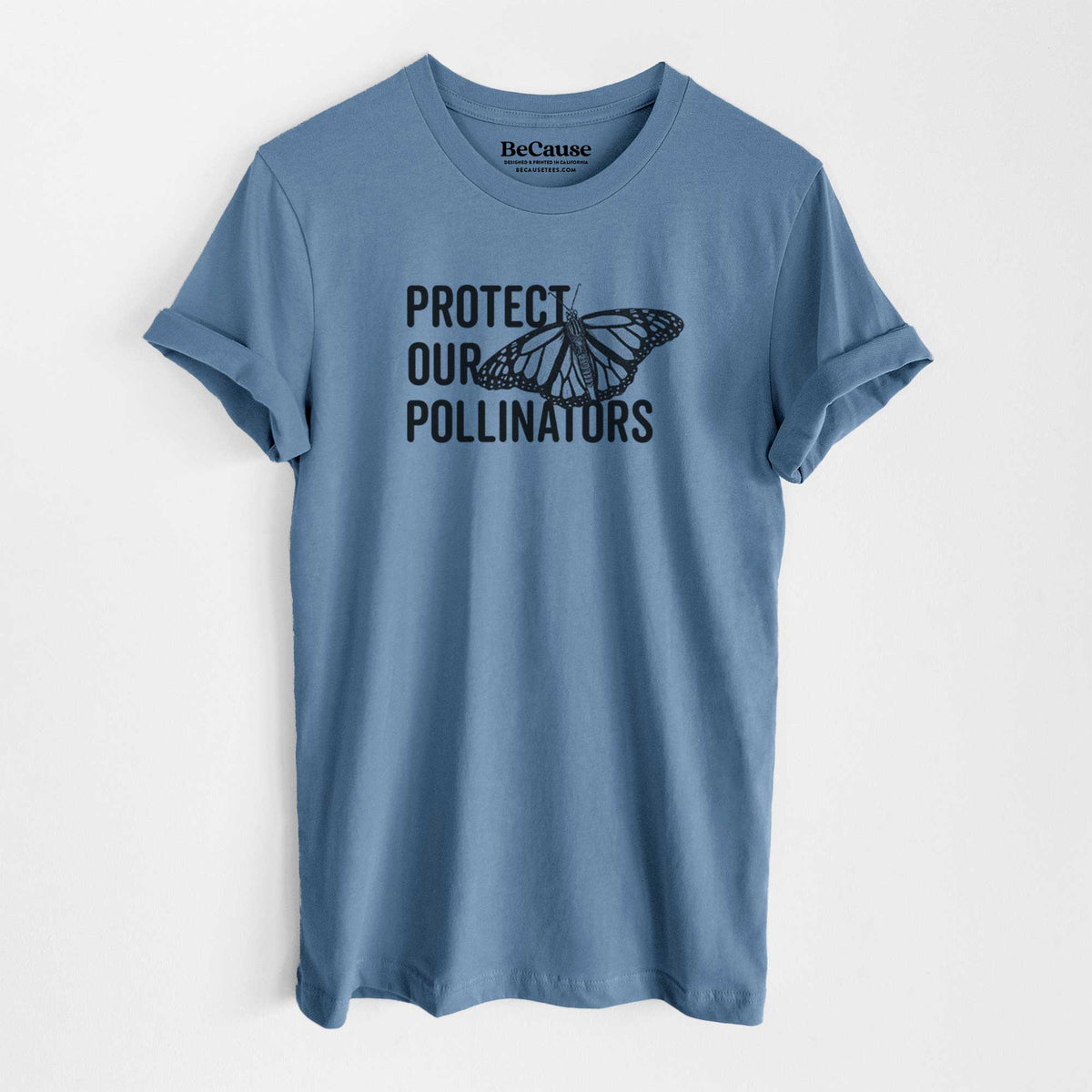 Steel blue lightweight cotton t-shirt laid flat, printed with bold black words reading Protect Our Pollinators beside a monarch butterfly.