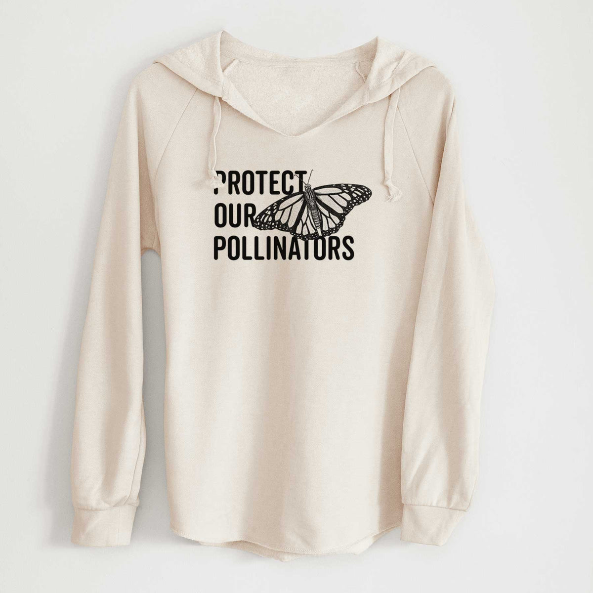 Bone cream women's Cali Wave hooded sweatshirt laid flat, printed with bold black words reading Protect Our Pollinators beside a monarch butterfly.