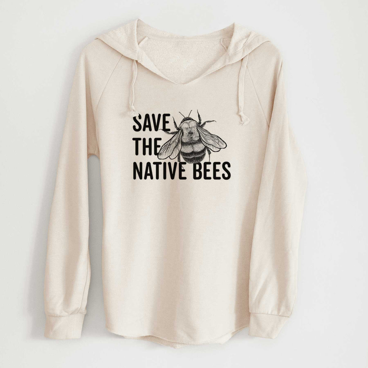 Bone cream women's Cali Wave hooded sweatshirt laid flat, printed with bold black words reading Save the Native Bees beside a detailed bee illustration.