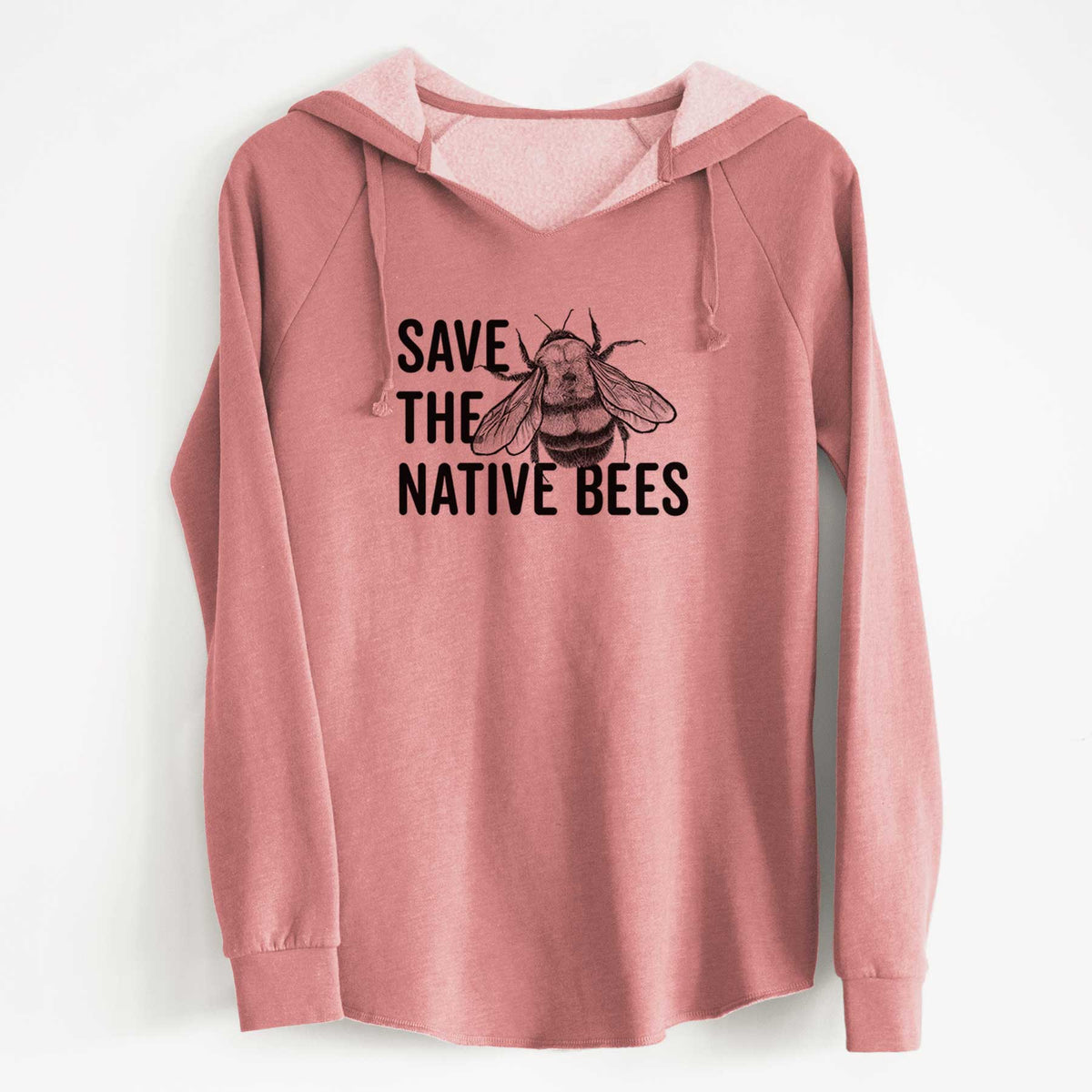 Dusty rose women's Cali Wave hooded sweatshirt laid flat, printed with bold black words reading Save the Native Bees beside a detailed bee illustration.